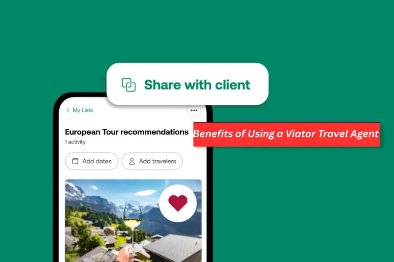 benefits of using a viator travel agent