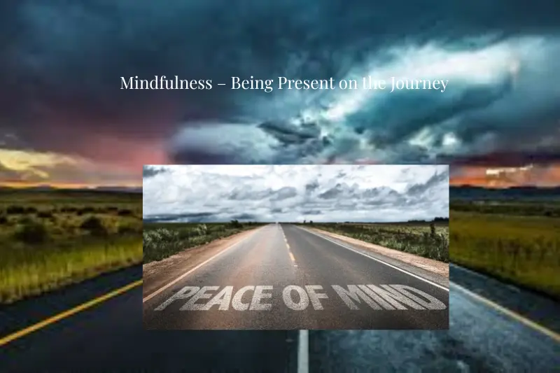 Mindfulness Being Present on the Journey